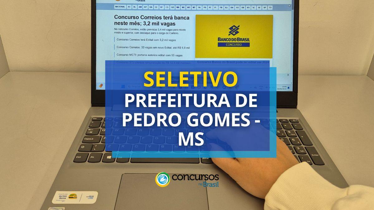 Processo seletivo Prefeitura de Pedro Gomes, Prefeitura de Pedro Gomes, edital Prefeitura de Pedro Gomes, cargos Prefeitura de Pedro Gomes.