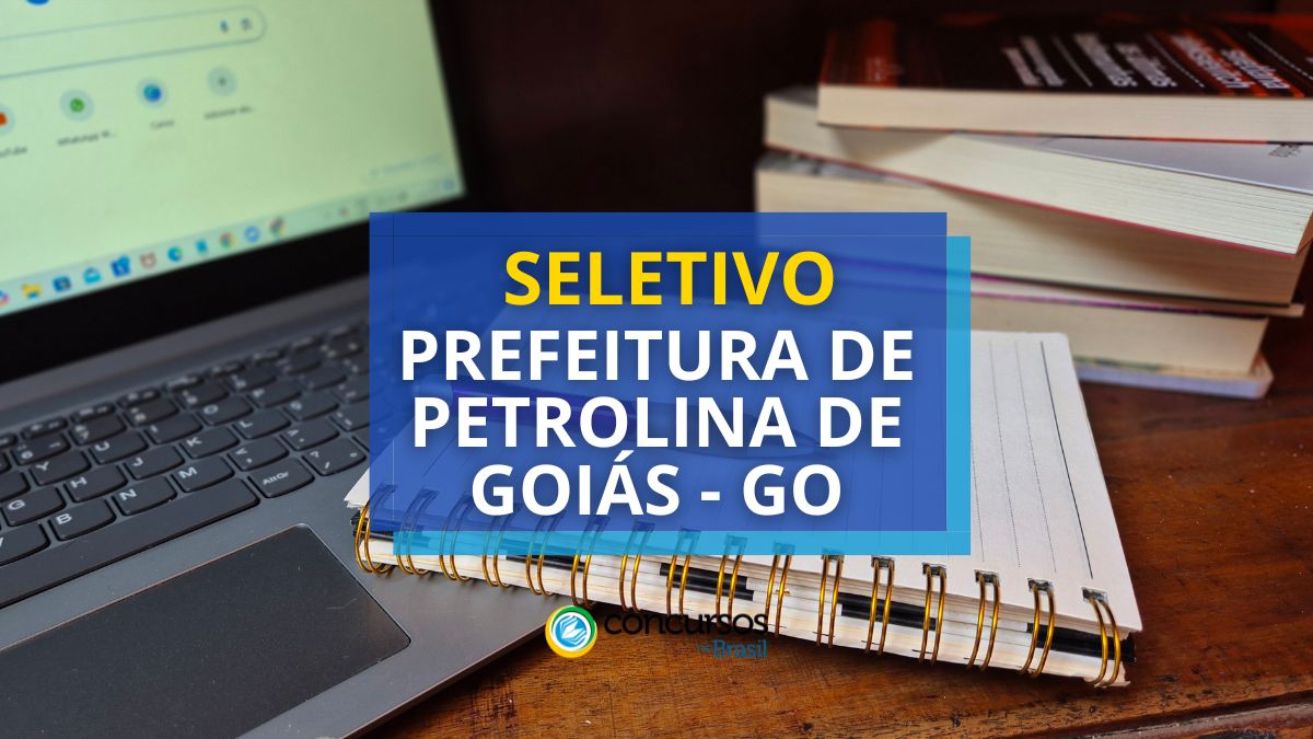 Prefeitura de Petrolina de Goiás – GO anuncia seletivo