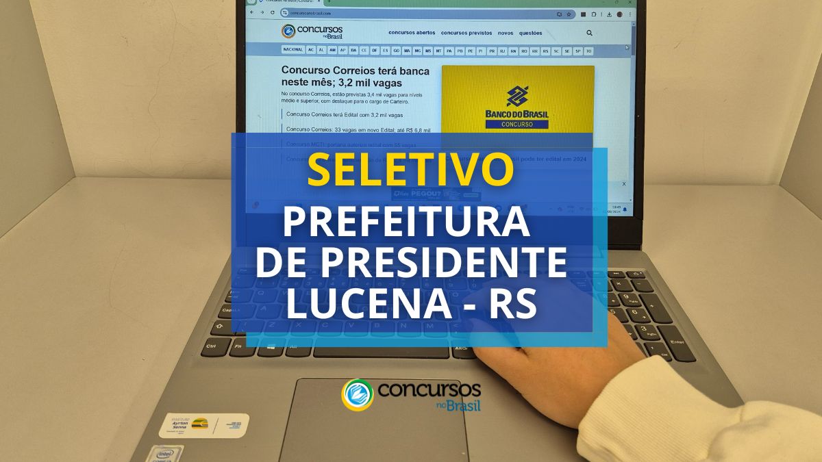 Seletivo Prefeitura de Presidente Lucena – RS vencimento R$ 4 milénio