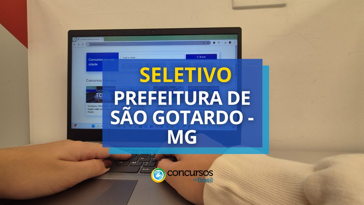 Processo seletivo Prefeitura de São Gotardo, Prefeitura de São Gotardo, edital Prefeitura de São Gotardo, vagas Prefeitura de São Gotardo.