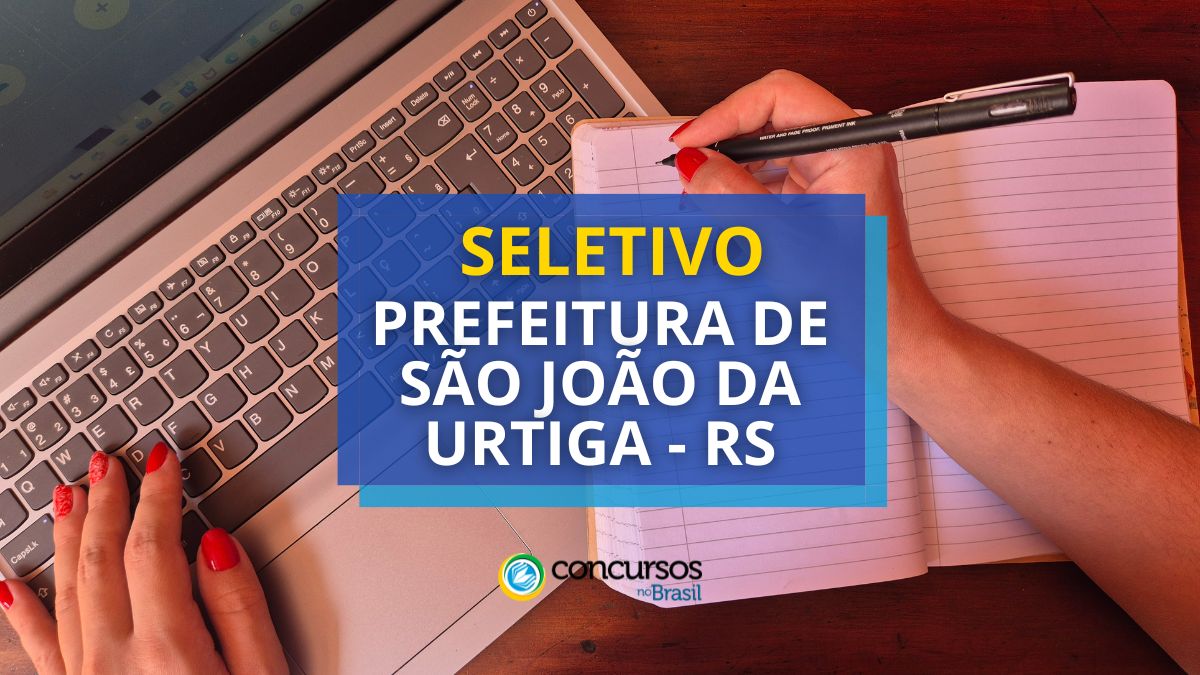 Prefeitura de São João da Urtiga – RS abre vagas em seletivo