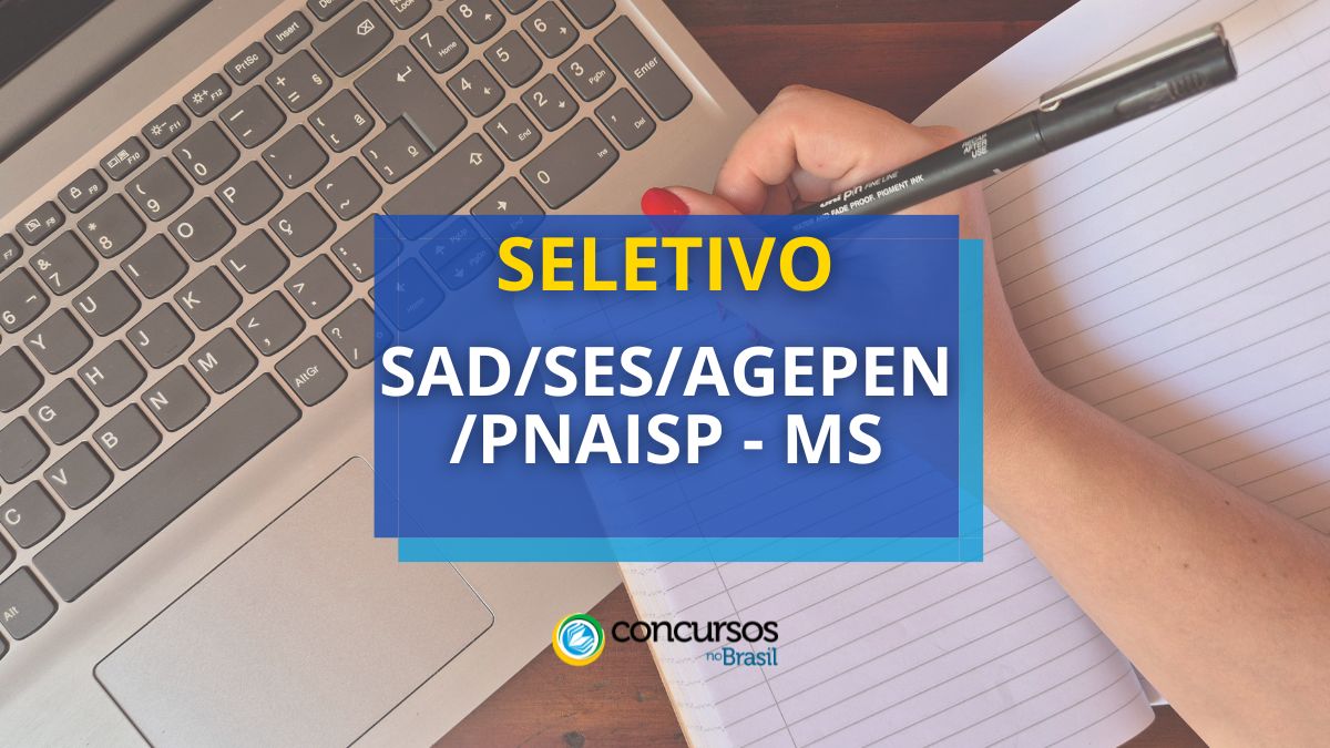 SAD/SES/AGEPEN/PNAISP – MS: papeleta com 6 vagas; até R$ 6,4 milénio