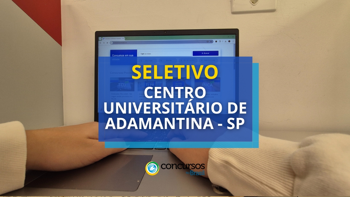 Núcleo Universitário de Adamantina – SP: seletivo remuneração até R$ 4 milénio