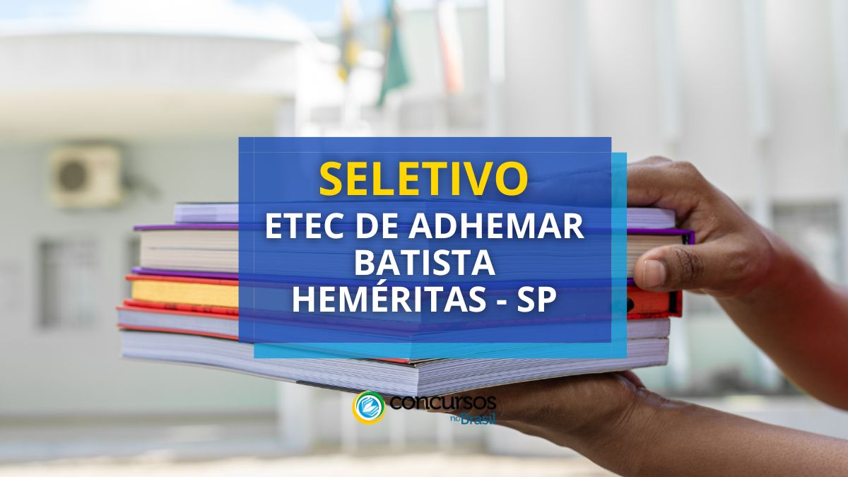 Etec Formador Adhemar Batista Heméritas – SP abre moderno seletivo