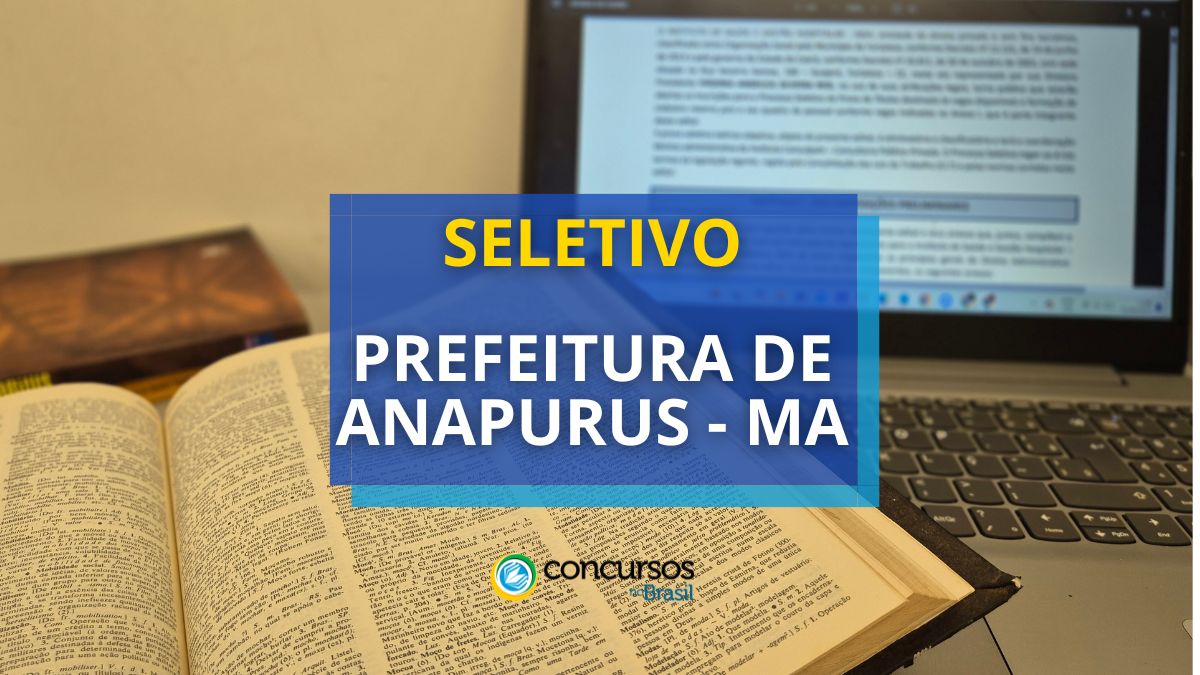 Prefeitura de Anapurus – MA libera seletivo; até R$ 6.695