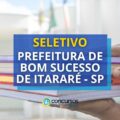Prefeitura de Bom Sucesso de Itararé – SP: novo edital; até R$ 5,8 mil