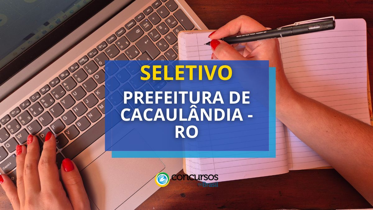 Prefeitura de Cacaulândia – RO abre seletivo na dimensão da Atenção