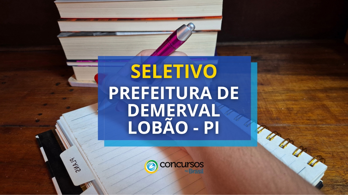 Prefeitura de Demerval Lobão – PI abre 140 vagas em seletivo Prefeitura de Demerval Lobão – PI abre 140 vagas em seletivo