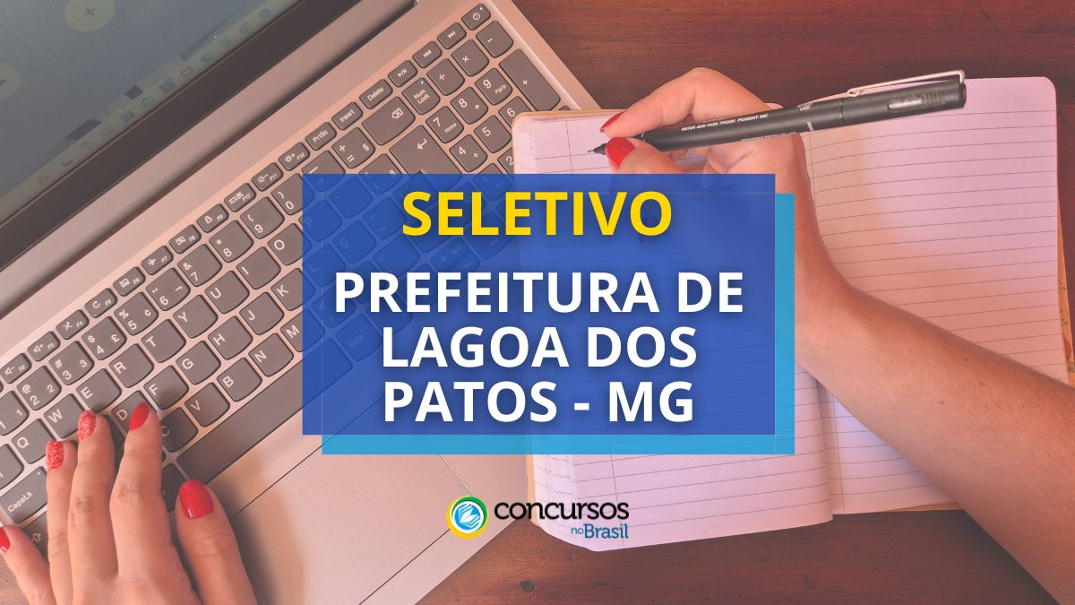 Prefeitura de Lagoa dos Patos – MG abre 65 vagas; até R$ 13,2 milénio