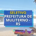 Prefeitura de Muliterno – RS: seletivo para várias áreas de atuação