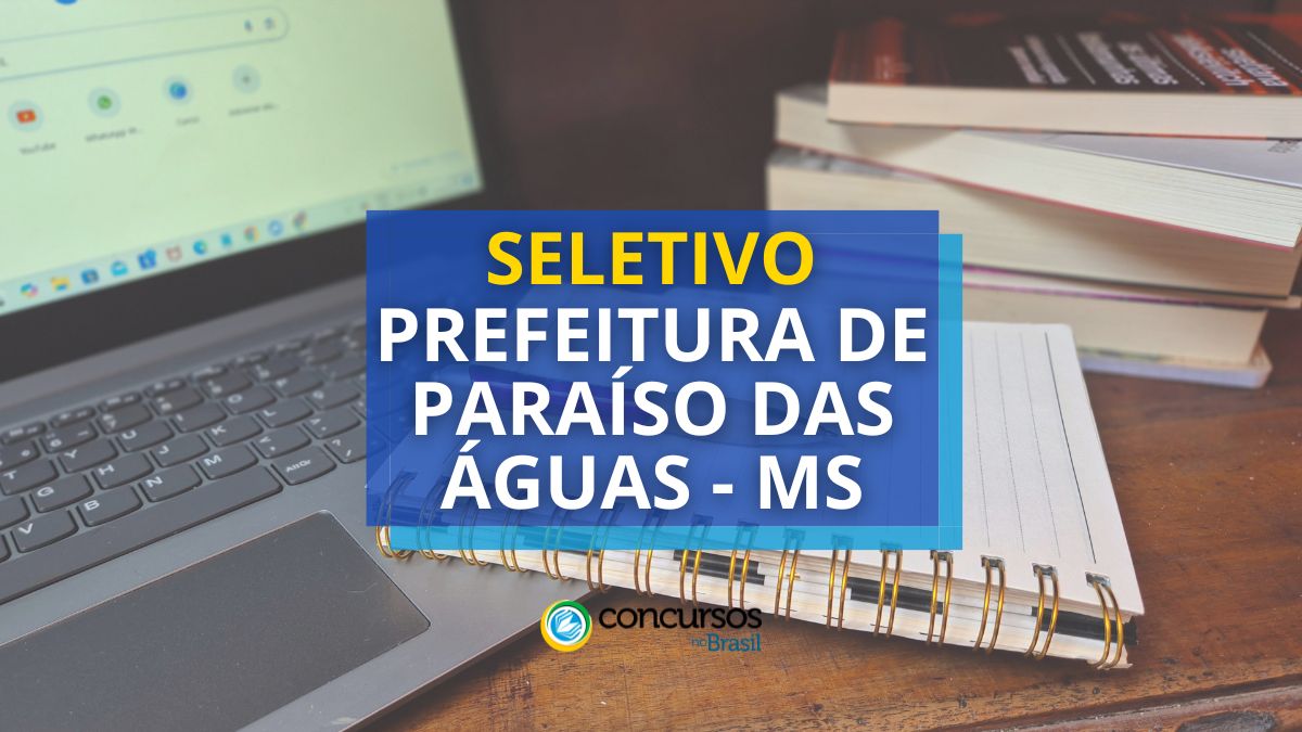 Prefeitura de Paraíso das Águas – MS: 91 vagas; até R$ 30,5 milénio