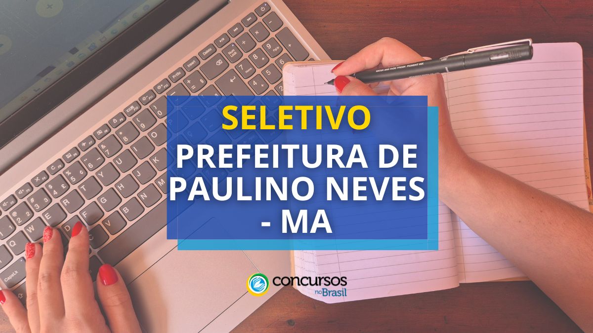 Seletivo Prefeitura de Paulino Neves – MA: cartaz e matrícula