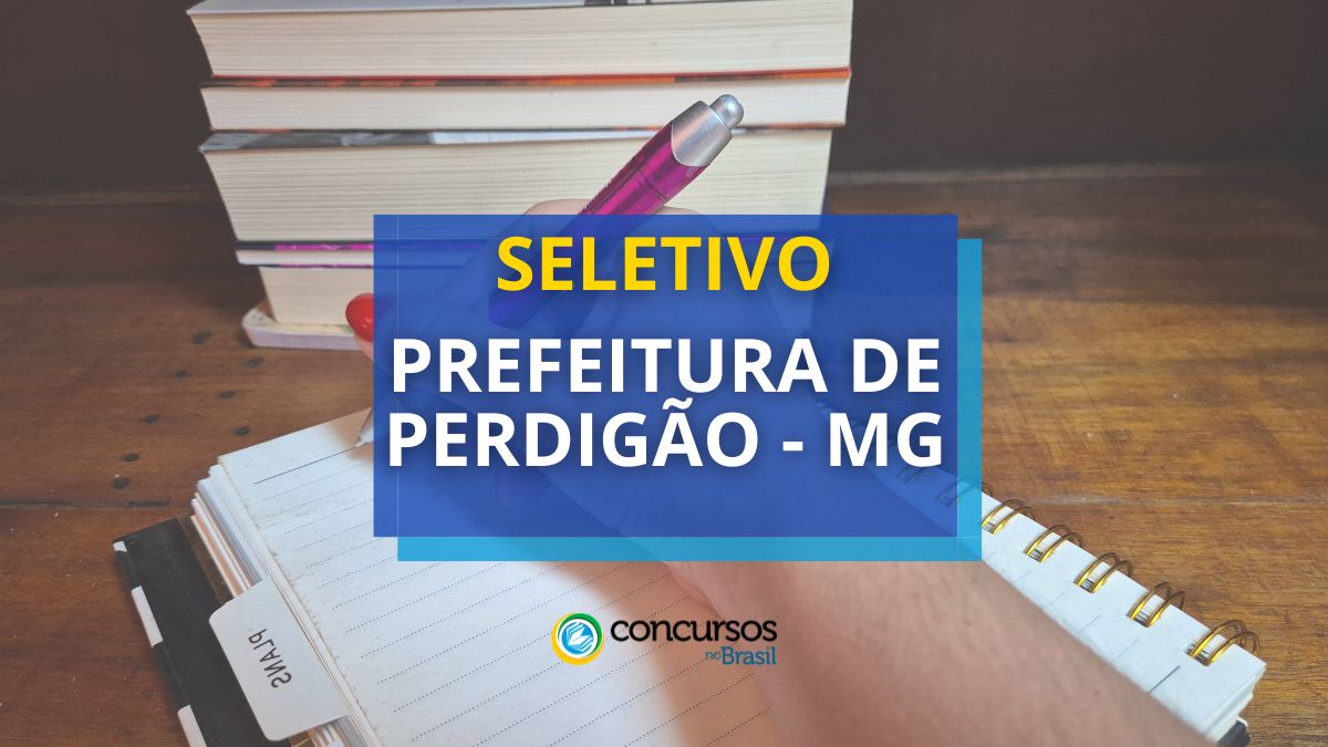 Processo seletivo Prefeitura de Perdigão - MG, processo seletivo Prefeitura de Perdigão, seletivo Prefeitura de Perdigão, seleção Prefeitura de Perdigão, vagas Prefeitura de Perdigão