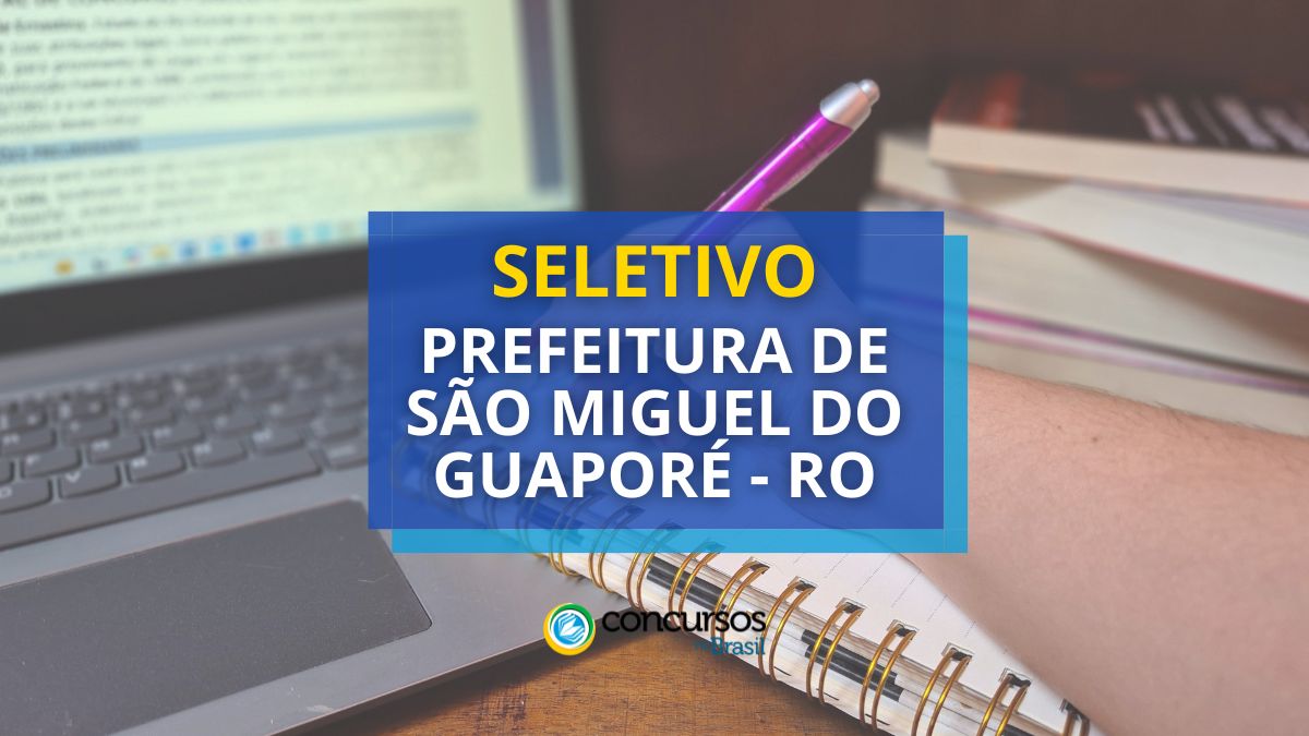 Prefeitura de São Miguel do Guaporé – RO divulga papeleta de seletivo