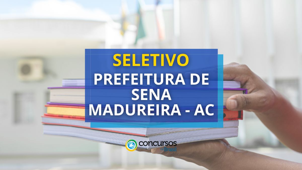 Prefeitura de Sena Madureira – AC abre 315 vagas em seletivo