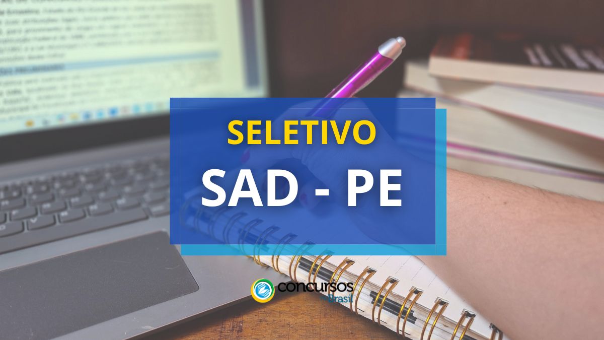 Processo Seletivo SAD - PE, Edital SAD PE, Vagas SAD PE, SAD PE.