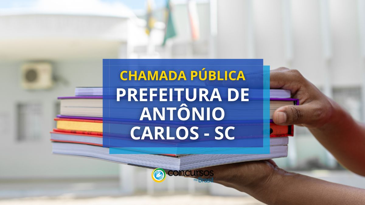 Chamada pública Prefeitura de Antônio Carlos - SC, Edital Prefeitura de Antônio Carlos SC, Vagas de Antônio Carlos SC, Prefeitura de Antônio Carlos SC.