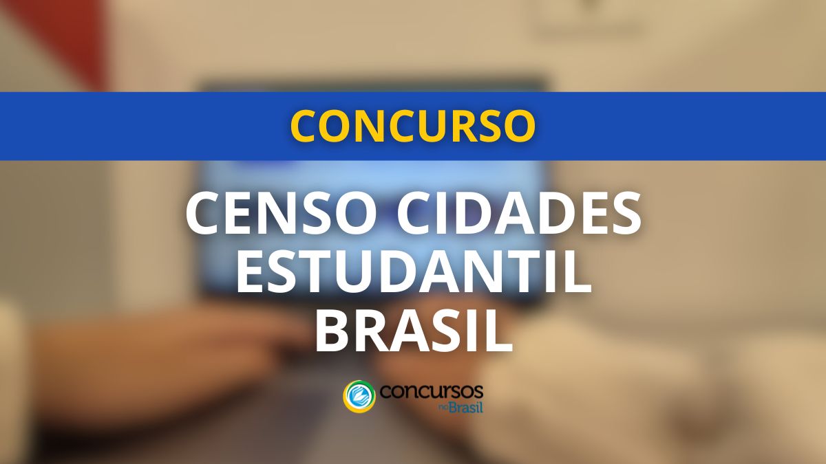 Concurso Censo Cidades Estudantil Brasil, Censo Cidades Estudantil Brasil, edital Censo Cidades Estudantil Brasil, vagas Censo Cidades Estudantil Brasil.