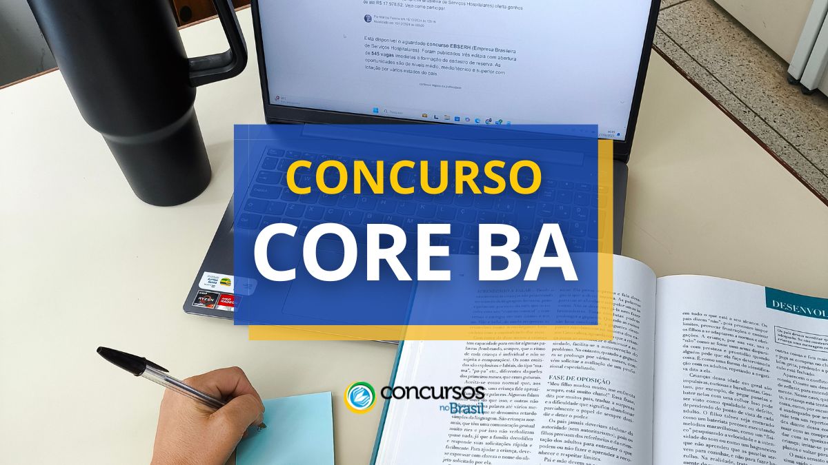 Concurso CORE BA, CORE BA, vagas CORE BA, edital CORE BA, seleção CORE BA.