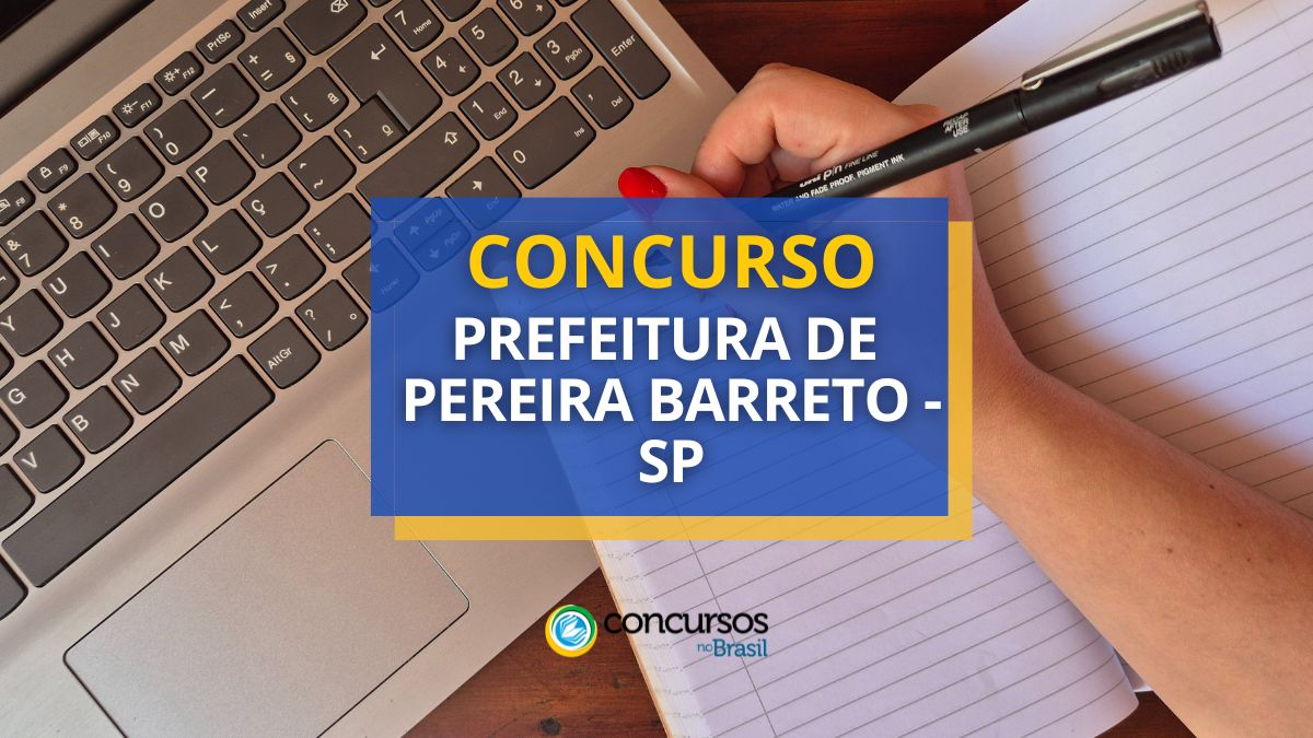 Certame Prefeitura de Pereira Barreto – SP: até R$ 4,8 milénio