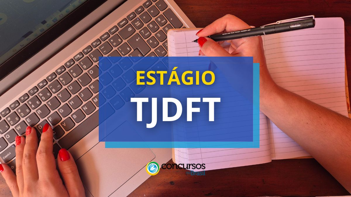 Estágio TJDFT, Edital TJDFT, Vagas TJDFT, TJDFT, Tribunal de Justiça do Distrito Federal e dos Territórios.