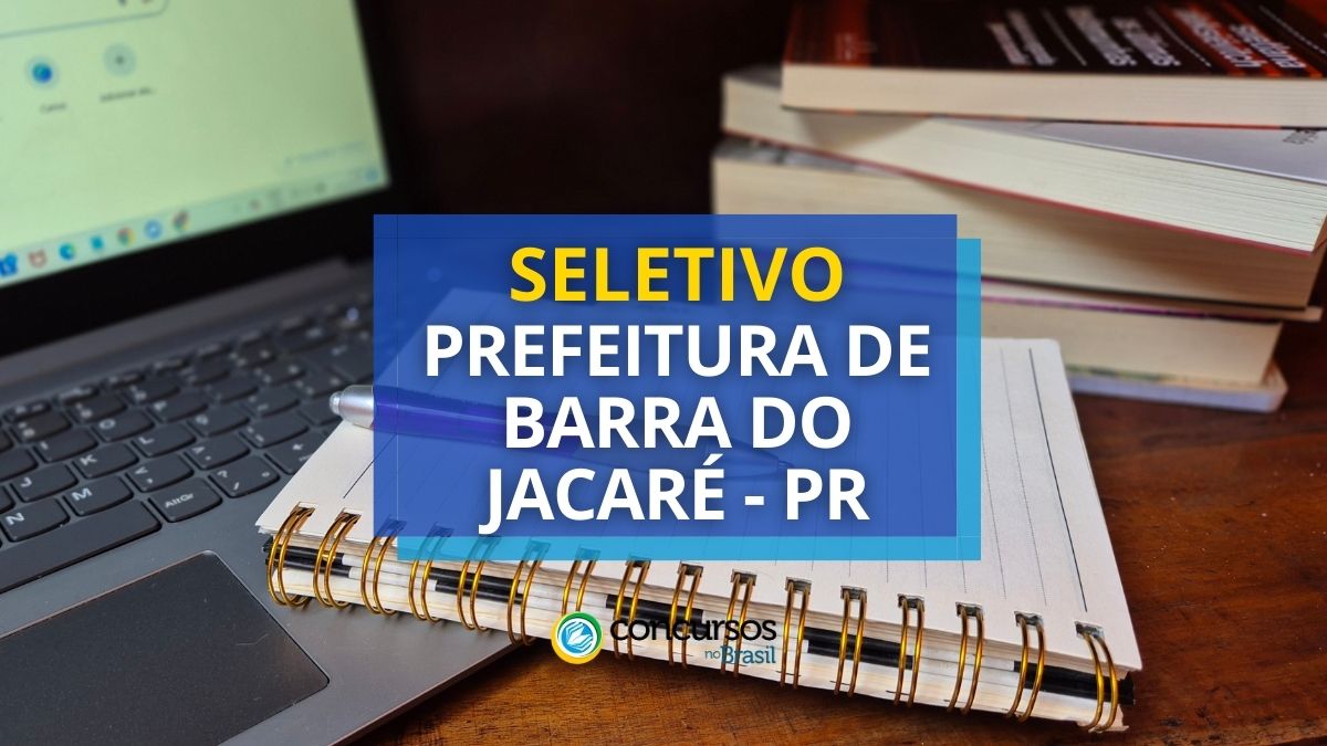 Prefeitura de Barra do Jacaré – PR: até R$ 4,5 milénio em seleção