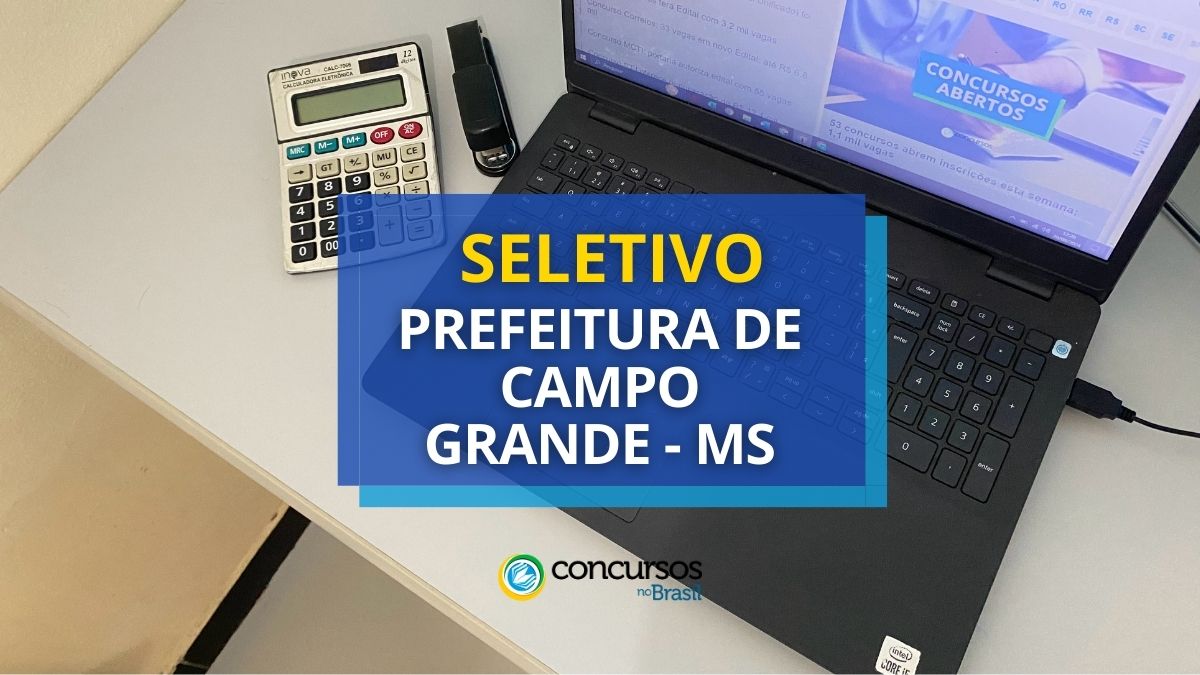 Processo seletivo Prefeitura de Campo Grande, seleção Prefeitura de Campo Grande, concurso Prefeitura de Campo Grande, edital Prefeitura de Campo Grande, processo seletivo MS.