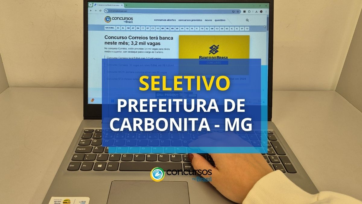 Processo seletivo da Prefeitura de Carbonita, Prefeitura de Carbonita, seletivo da Prefeitura de Carbonita, edital da Prefeitura de Carbonita.