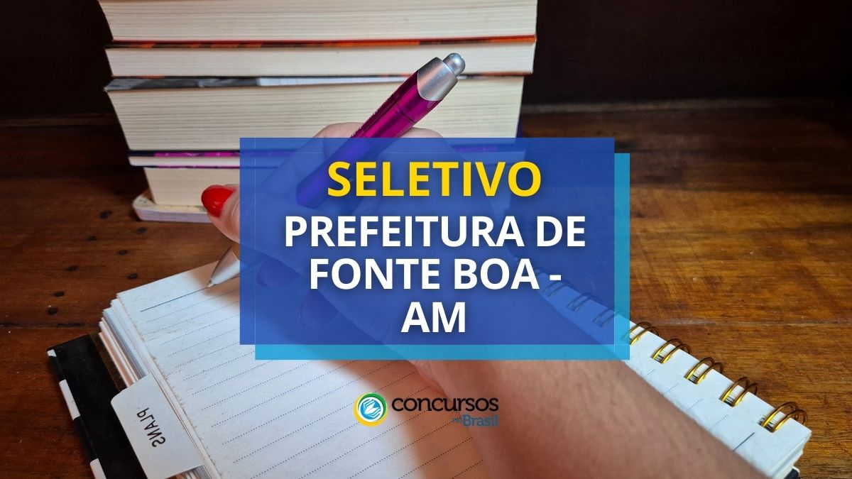 Processo seletivo Prefeitura de Fonte Boa, Prefeitura de Fonte Boa, edital Prefeitura de Fonte Boa, vagas Prefeitura de Fonte Boa.