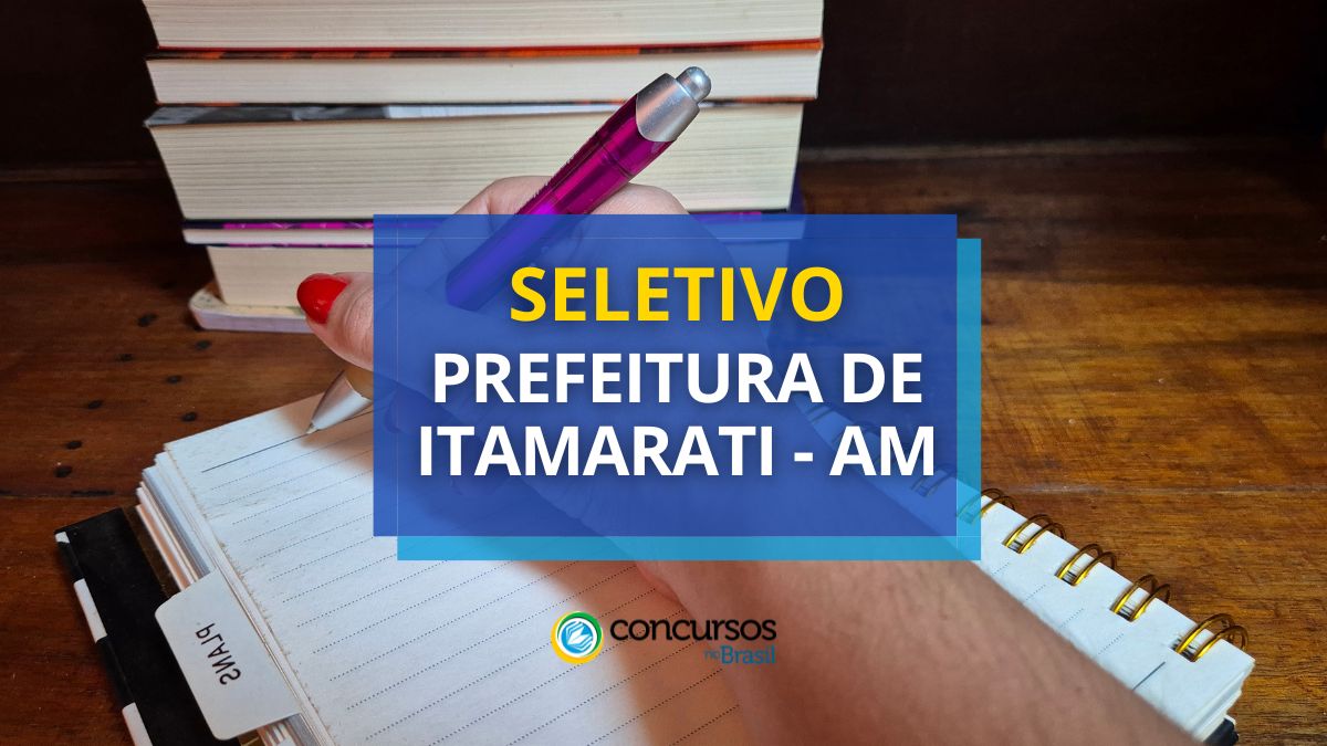 Prefeitura de Itamarati – AM anuncia seletivo na obséquio