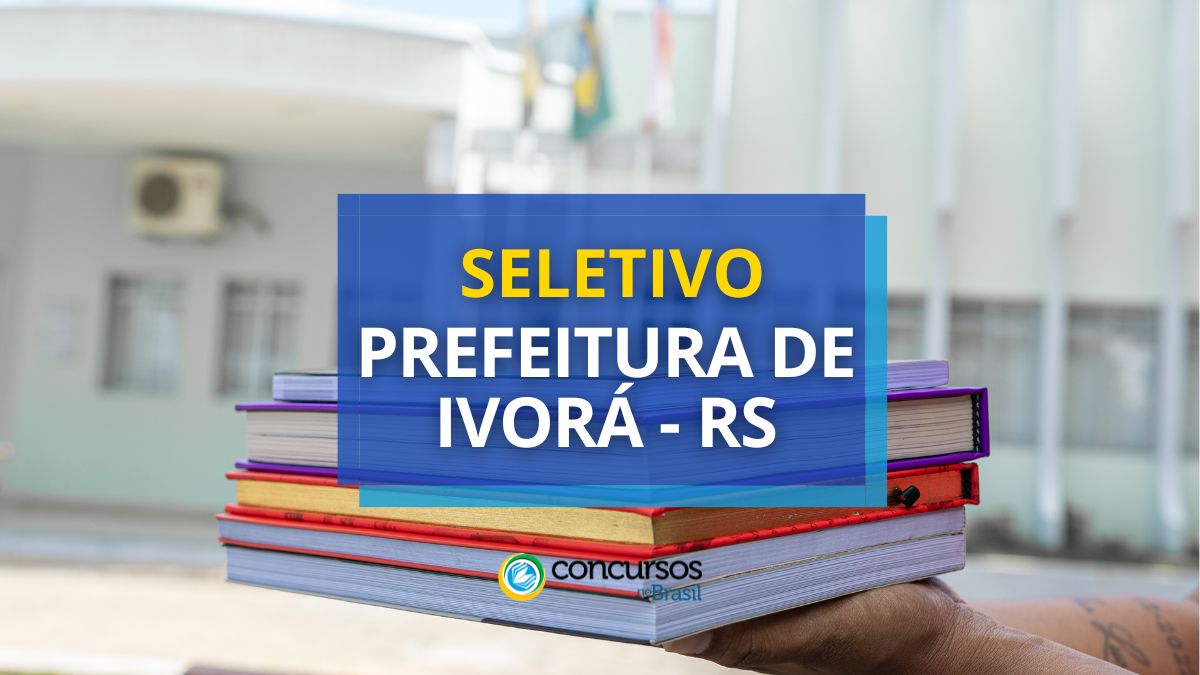 Seleção Prefeitura de Ivorá – RS jornal até R$ 11,7 milénio