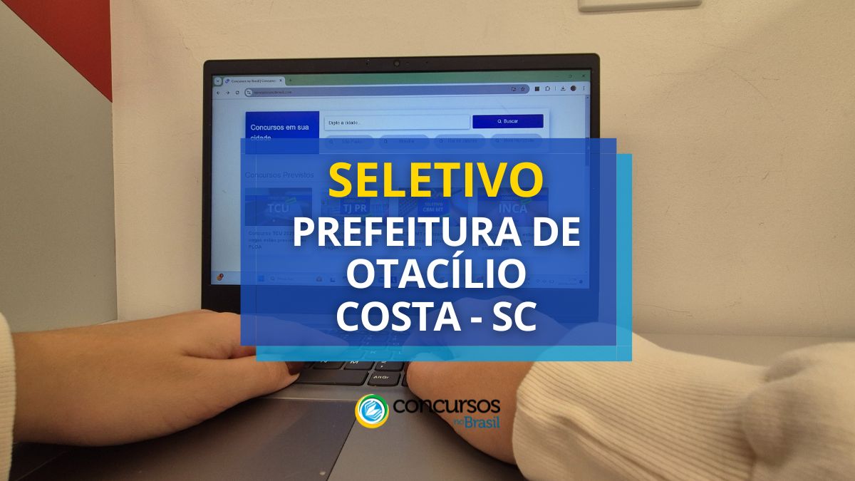 Prefeitura de Otacílio Costa – SC: até R$ 5,3 mil em seletivo