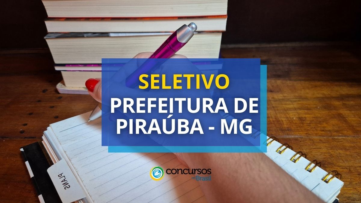 Prefeitura de Piraúba – MG: até R$ 15,7 milénio em torneio