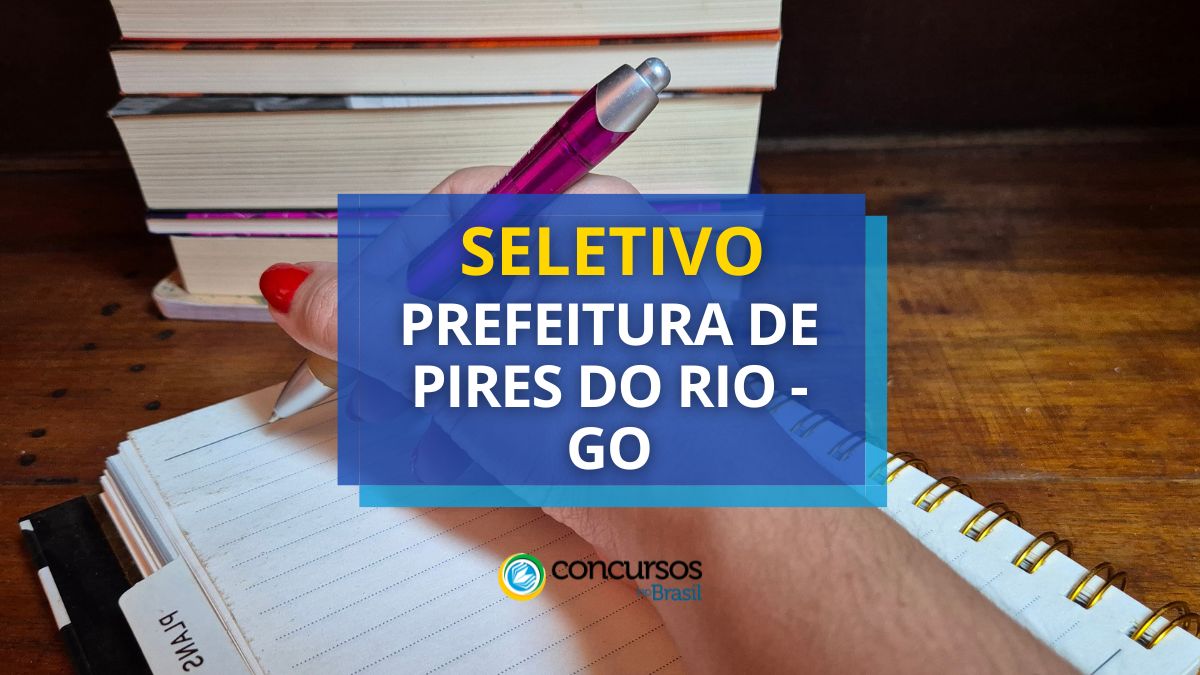 Processo seletivo Prefeitura de Pires do Rio, Prefeitura de Pires do Rio, edital Prefeitura de Pires do Rio, seleção Prefeitura de Pires do Rio.