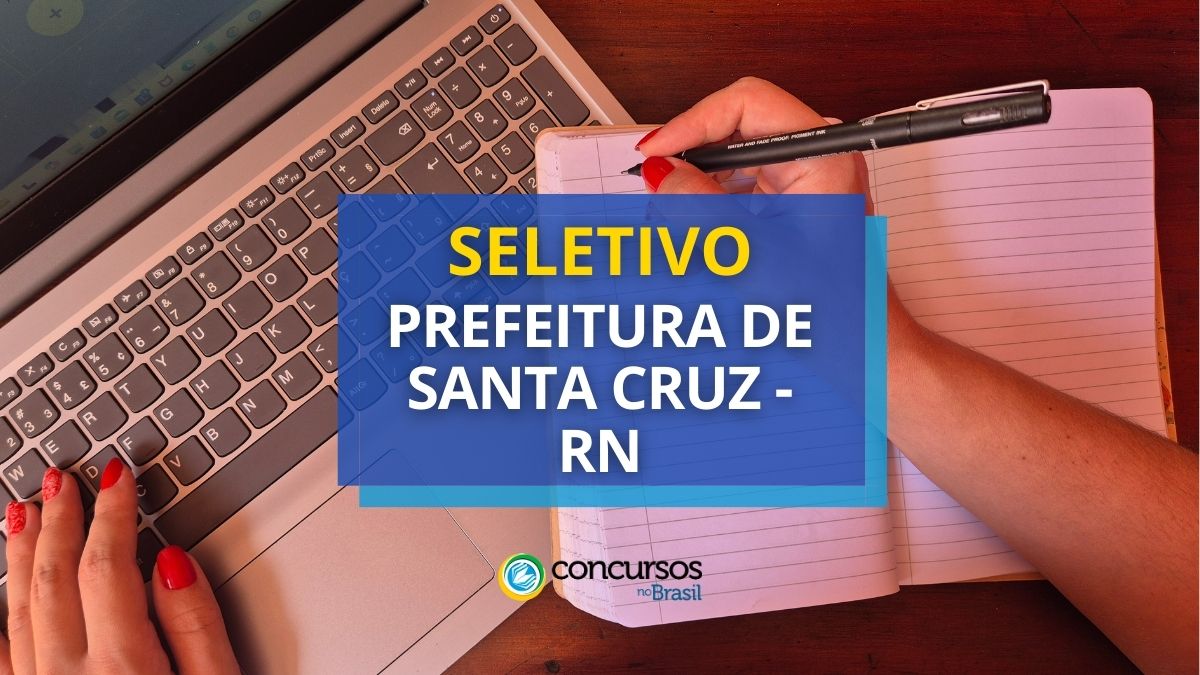 Processo seletivo Prefeitura de Santa Cruz, Prefeitura de Santa Cruz, edital Prefeitura de Santa Cruz, vagas Prefeitura de Santa Cruz.