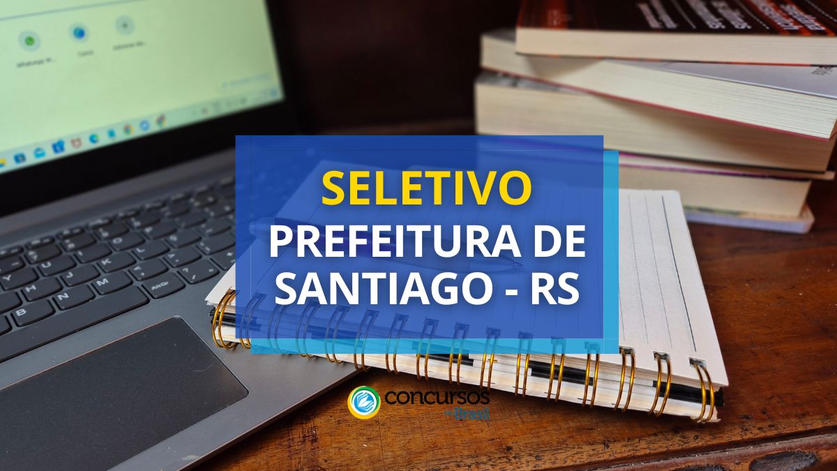 Processo seletivo Prefeitura de Santiago, Prefeitura de Santiago, edital Prefeitura de Santiago, Jovem Aprendiz Prefeitura de Santiago.