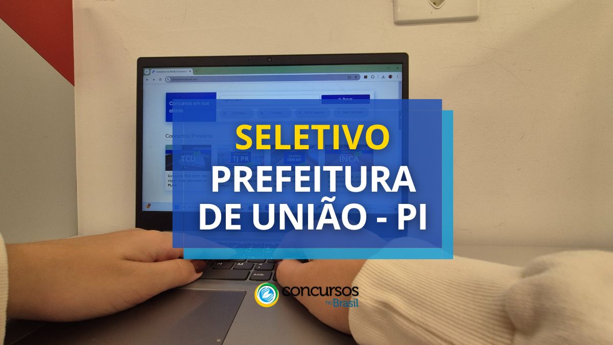 Processo seletivo Prefeitura de União, Prefeitura de União, vagas Prefeitura de União, edital Prefeitura de União.