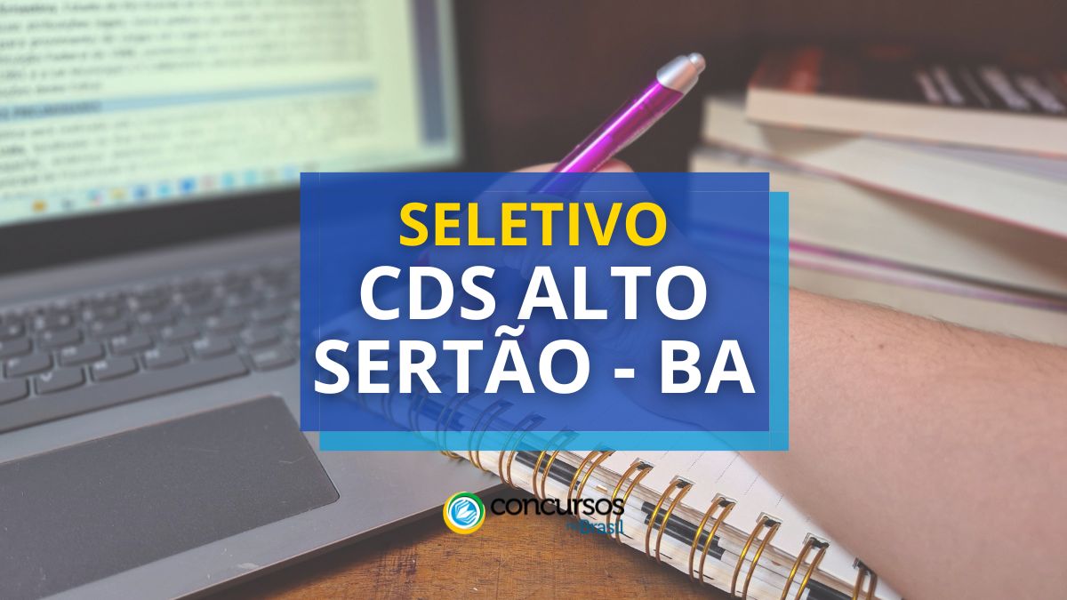 Processo seletivo CDS Alto Sertão BA, seletivo CDS Alto Sertão - BA, seleção CDS Alto Sertão BA, inscrições seletivo CDS Alto Sertão BA, edital seletivo CDS Alto Sertão BA, etapas CDS Alto Sertão BA