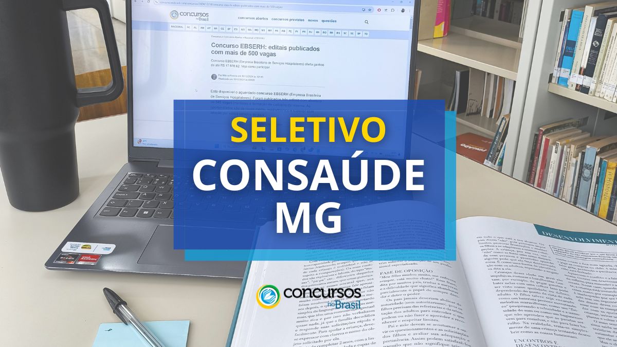 Processo seletivo CONSAÚDE MG, seletivo CONSAÚDE MG, seleção CONSAÚDE MG, vagas CONSAÚDE MG, cargos CONSAÚDE MG, salário CONSAÚDE MG, edital seletivo CONSAÚDE MG, inscrições CONSAÚDE MG