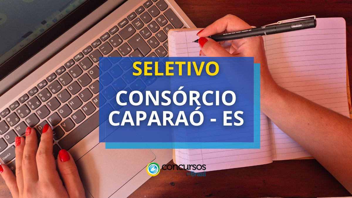 Processo seletivo Consórcio Caparaó - ES, seletivo Consórcio Caparaó - ES, seleção Consórcio Caparaó - ES, edital seletivo Consórcio Caparaó - ES, inscrições seletivo Consórcio de Caparaó - Es, etapas seletivo Consórcio de Caparaó - ES, cargos seletivo Consórcio de Caparaó - ES.