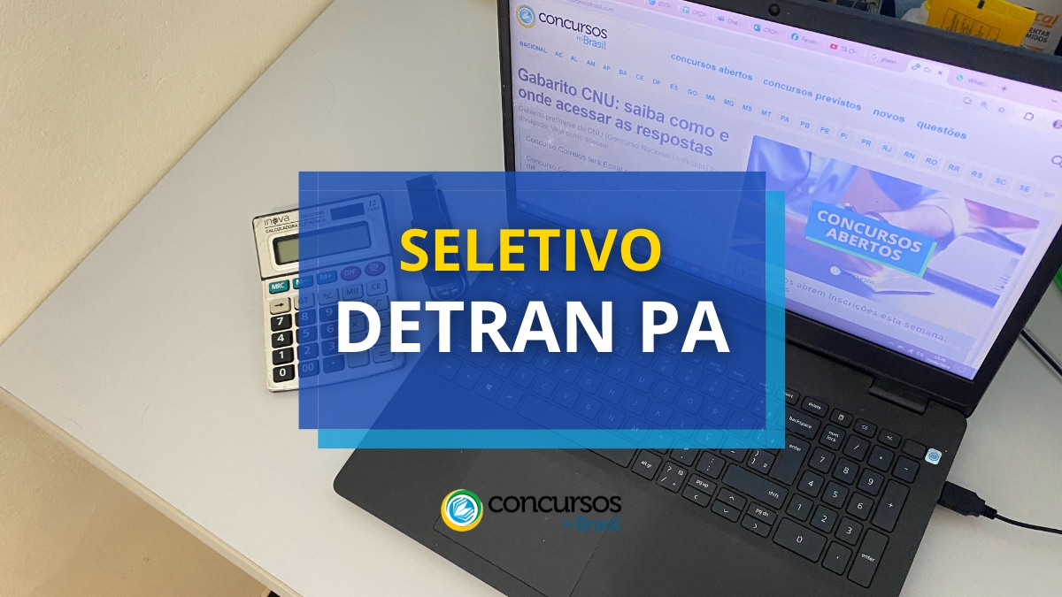 processo seletivo DETRAN PA, vagas do processo seletivo DETRAN PA, inscrição no processo seletivo DETRAN PA, etapa do processo seletivo DETRAN PA, edital do processo seletivo DETRAN PA