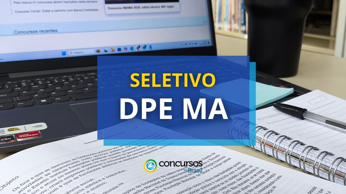 processo seletivo DPE MA, vagas do processo seletivo DPE MA, edital do processo seletivo DPE MA, inscrição no processo seletivo DPE MA