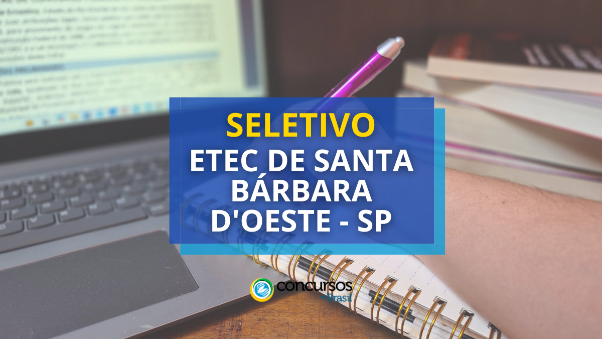 Processo seletivo Etec de Santa Bárbara d'Oeste - SP, Edital Etec de Santa Bárbara d'Oeste SP, Vagas Etec de Santa Bárbara d'Oeste SP, Etec de Santa Bárbara d'Oeste SP.