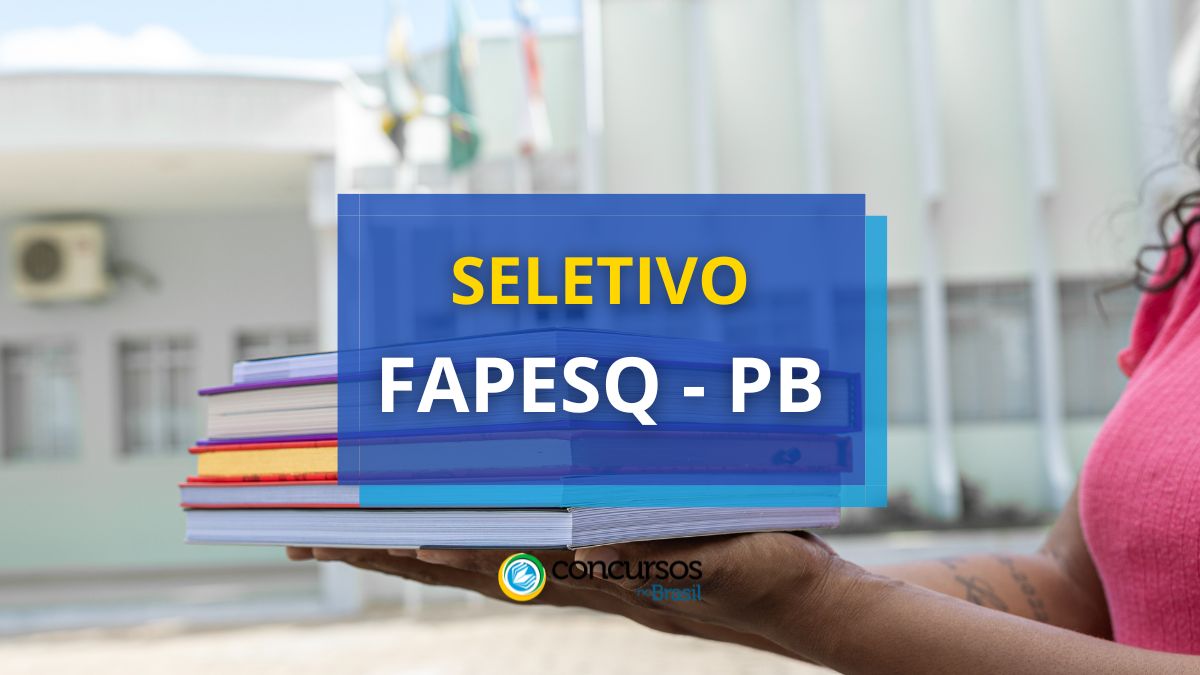 Processo seletivo FAPESQ - PB, Edital FAPESQ PB, Vagas FAPESQ PB, FAPESQ PB, Fundação de Apoio à Pesquisa do Estado da Paraíba. 