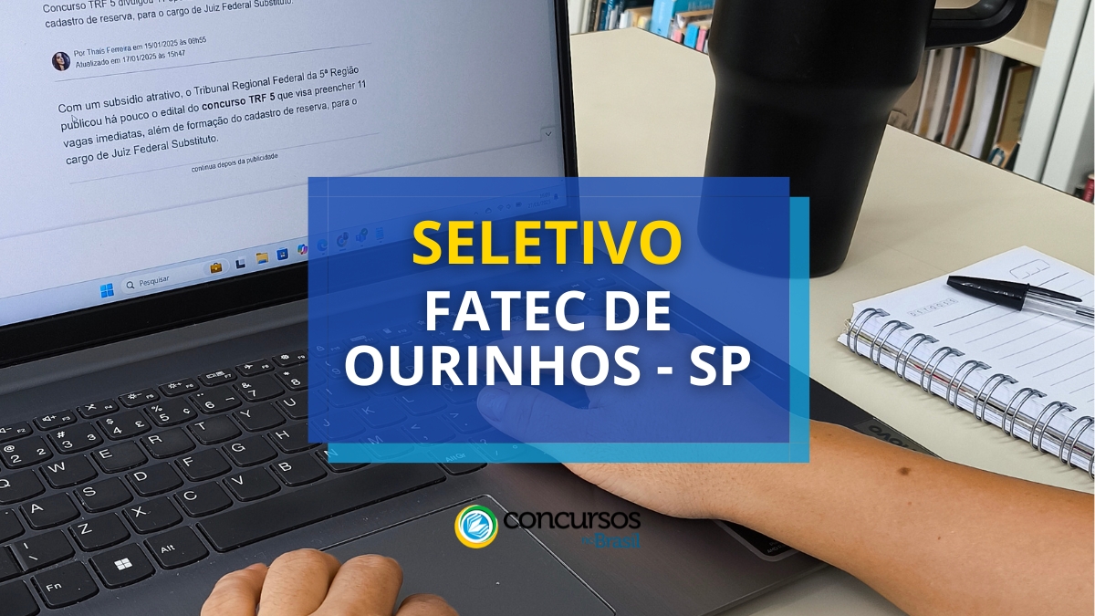 Fatec de Ourinhos – SP: processo seletivo disponibiliza vaga