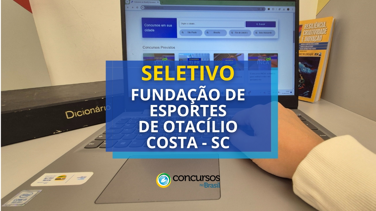 processo seletivo Fundação de Esportes de Otacílio Costa, vagas do processo seletivo Fundação de Esportes de Otacílio Costa, inscrição no processo seletivo Fundação de Esportes de Otacílio Costa, edital do processo seletivo Fundação de Esportes de Otacílio Costa