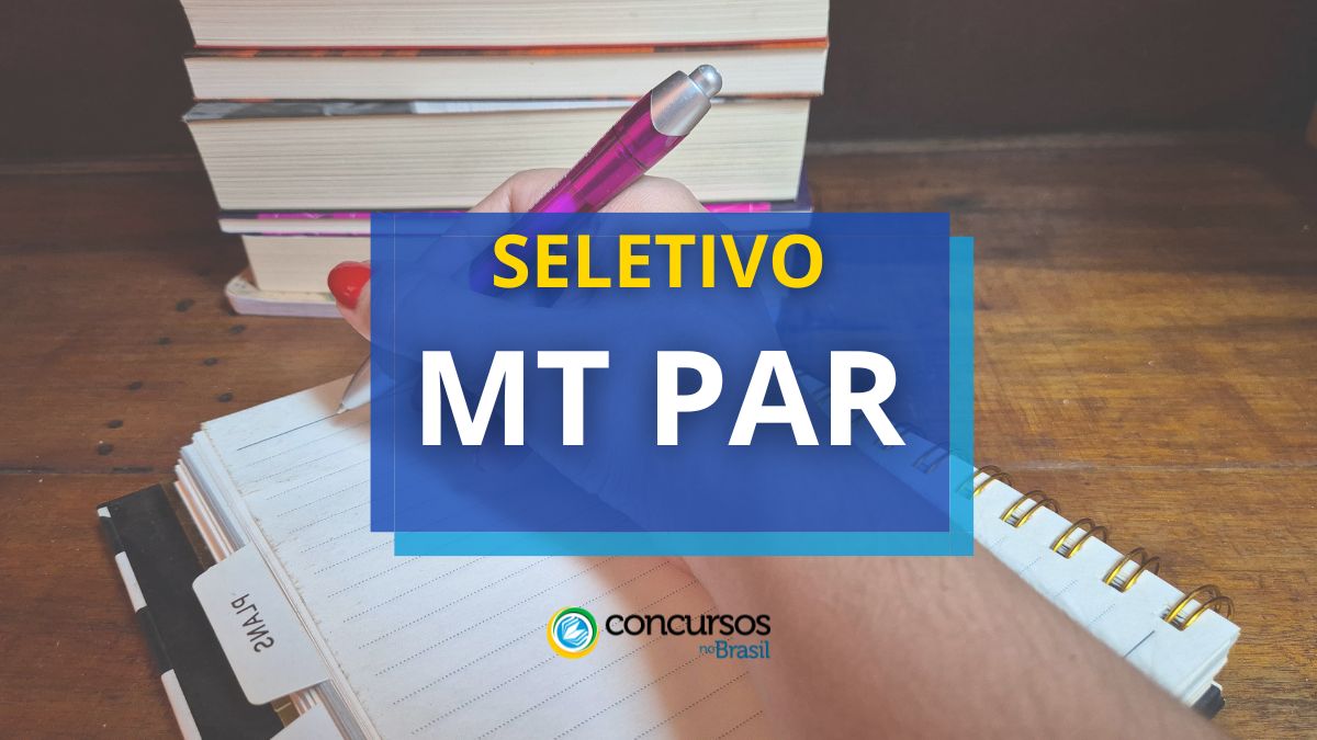 Processo seletivo MT PAR, seletivo MT PAR, seleção MT PAR, edital MT PAR, inscrições seletivo MT PAR, cargos MT PAR, vagas seletivo MT PAR