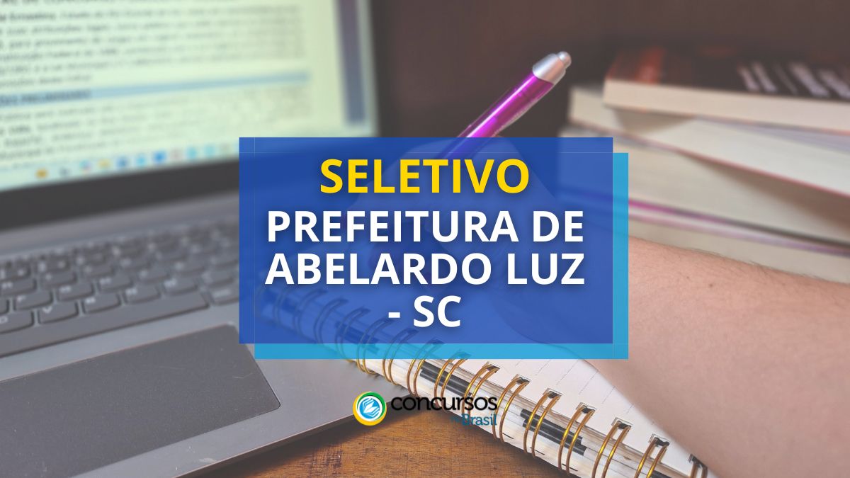 Processo Seletivo Prefeitura de Abelardo Luz - SC, Edital Prefeitura de Abelardo Luz SC, Vagas Prefeitura de Abelardo Luz SC, Prefeitura de Abelardo Luz SC.