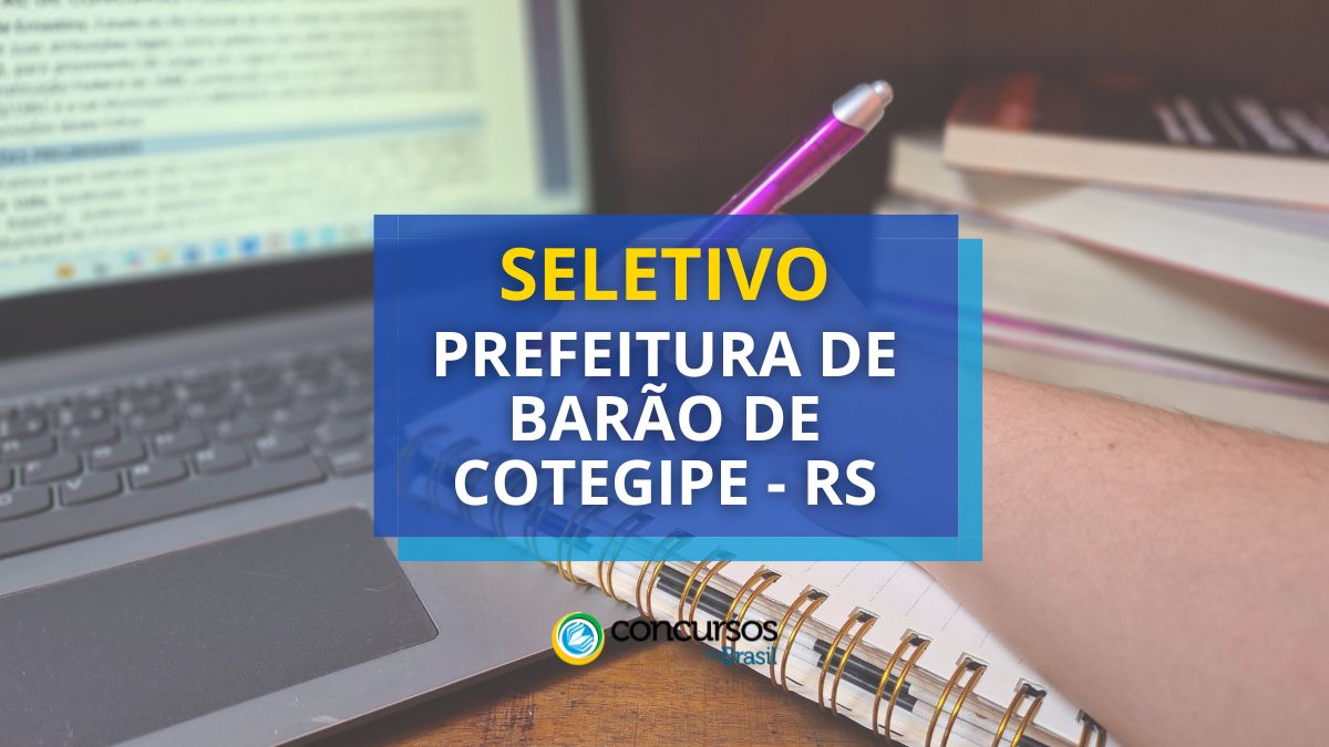 Processo seletivo Prefeitura de Barão de Cotegipe - RS, Edital de Barão de Cotegipe, Vagas de Barão de Cotegipe, Prefeitura de Barão de Cotegipe RS.