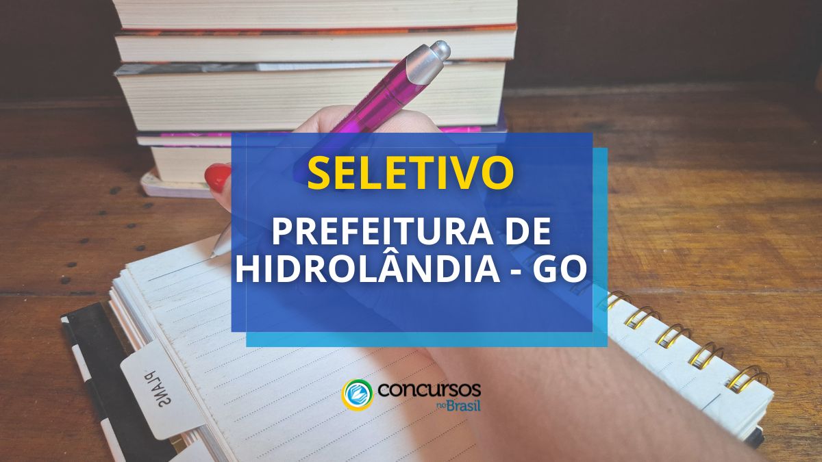 Processo seletivo Prefeitura de Hidrolândia - GO, seletivo Prefeitura de Hidrolândia - GO, seleção Prefeitura de Hidrolândia - GO, seletivo Prefeitura de Hidrolândia, cargos Prefeitura de Hidrolândia, vagas Prefeitura de Hidrolândia, edital seletivo de Hidrolândia